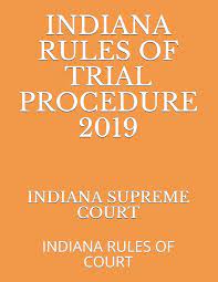 Indiana Rules of Trial Procedure: Types, Stages & How to Cite